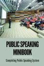 Public Speaking Minibook: Completing Public Speaking System: