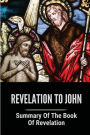 Revelation To John Summary Of The Book Of Revelation