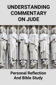 Title: Understanding Commentary On Jude: Personal Reflection And Bible Study:, Author: Tabatha Olivencia