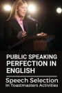 Public Speaking Perfection In English: Speech Selection In Toastmasters Activities: