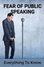 Fear Of Public Speaking: Everything To Know: