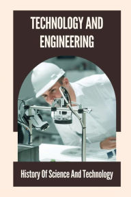 Title: Technology And Engineering: History Of Science And Technology:, Author: Victor Serrata