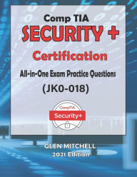 Title: CompTIA Security+: All-in-One Exam Practice Questions (JK0-018), Author: Glen Mitchell