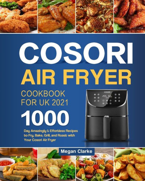 cosori-air-fryer-cookbook-for-uk-2021-1000-day-amazingly-effortless