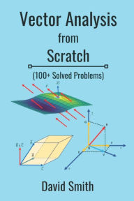 Title: Vector Analysis from Scratch, Author: David Smith