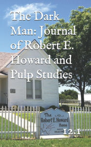 Title: The Dark Man: Journal of Robert E. Howard and Pulp Studies (12.1), Author: Nicole Emmelhainz-Carney