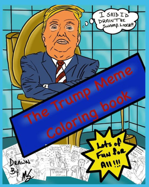 The Trump Meme Coloring Book by Michael Symonds, Paperback Barnes