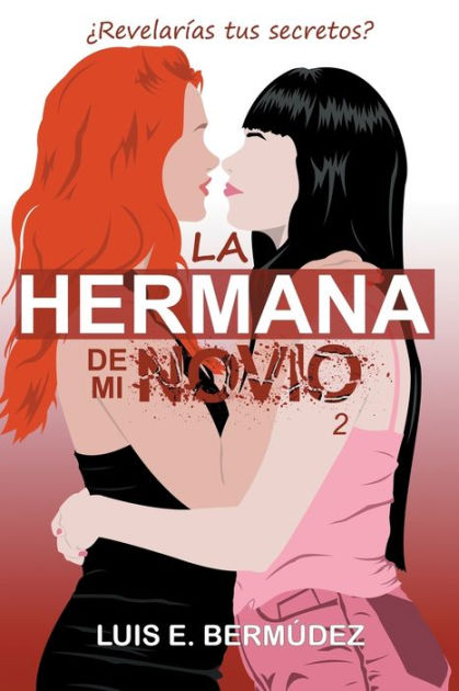 La Hermana De Mi Novio 2 By Luis E Bermïdez Paperback Barnes And Noble® 1425