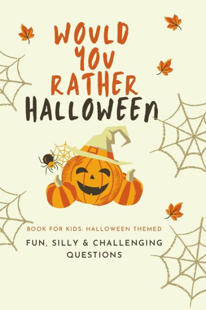 Would You Rather Halloween: Book For Kids: Fun, Silly & Challenging ...