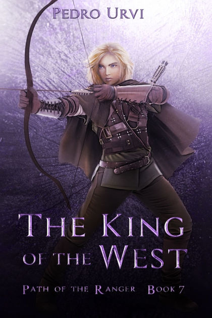 the-king-of-the-west-path-of-the-ranger-book-7-by-pedro-urvi