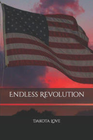 Title: Endless Revolution, Author: Dakota Love B.S.