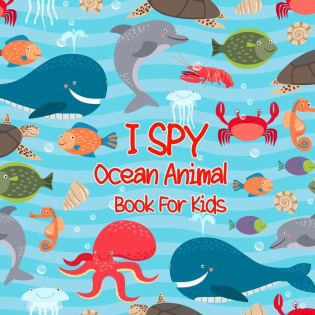 I Spy Ocean Animals Book For Kids A Fun Alphabet Learning Ocean Animal