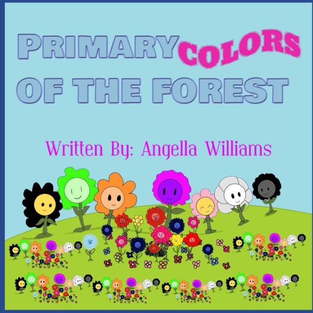 Primary Colors Of The Forest by Angella Williams, Paperback Barnes