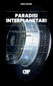 Title: Paradisi Interplanetari: Il Futuro Della Vita Nello Spazio, Author: Can Bartu H.
