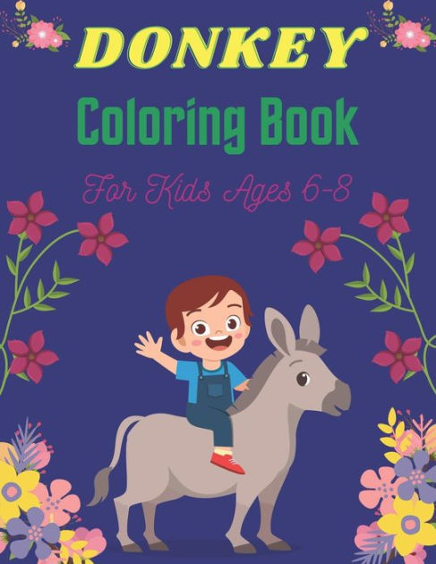 Barnes and Noble DONKEY Coloring Book For Girls Ages 6-8: Funny Kids  Coloring Book Featuring With Funny, Cute And Realistic Donkey (Unique gifts  for Children's)