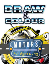 Title: Draw & Colour Motors: 100 Pages of educational motor fun for children ages 6 to 12, Author: NODODO BOOKS