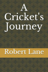 Title: A Cricket's Journey, Author: Robert Lane