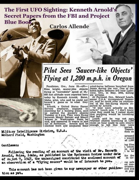 The First UFO Sighting: Kenneth Arnold's Secret Papers from the