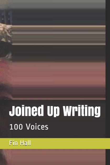 joined-up-writing-100-voices-by-fin-hall-paperback-barnes-noble