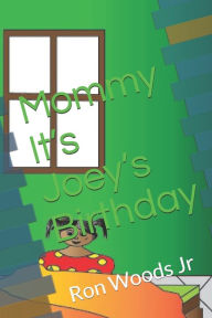 Title: Mommy It's Joey's Birthday, Author: Ron Woods Jr