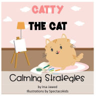 Title: Catty The Cat Calming Strategies: Children's Book about anger management, feelings and emotions, self-regulation skills and mindfulness, Author: Spectacokids Inc