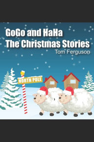 Title: GoGo and HaHa: The Christmas Stories, Author: Tom Ferguson