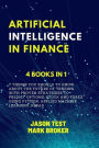 Artificial Intelligence in Finance: 7 things you should to know about the future of trading with proven strategies to predict options, stock and forex using Python, applied machine learning, Keras