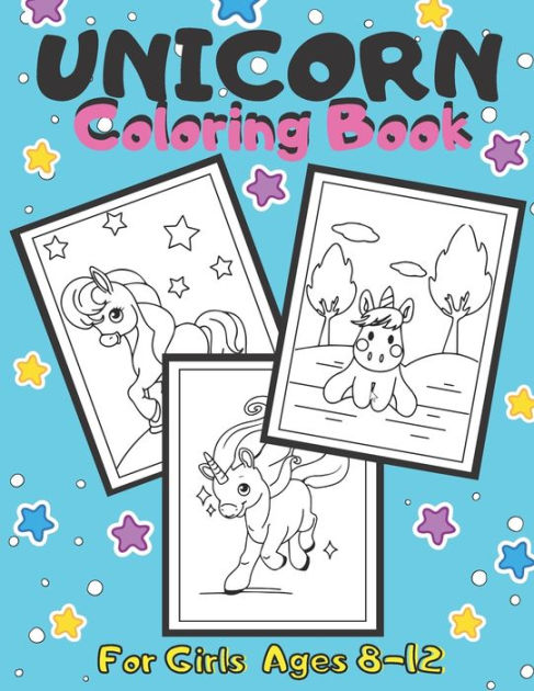 Unicorn Coloring Book For Girls Ages 8-12: Coloring Pages For Kids with  Cute and Funny Unicorns, 60 Images To Color (Paperback)