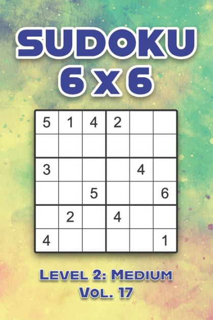 Sudoku 6 x 6 Level 2: Medium Vol. 1: Play Sudoku 6x6 Grid With Solutions  Medium Level Volumes 1-40 Sudoku Cross Sums Variation Travel Paper Logic  Games Solve Japanese Number Puzzles Enjoy