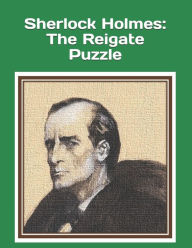 Title: Sherlock Holmes: The Reigate Puzzle: An extra-large print senior reader book - an excerpt classic mystery from 