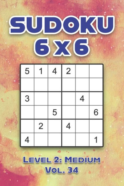 Sudoku 6 x 6 Level 2: Medium Vol. 5: Play Sudoku 6x6 Grid With Solutions  Medium Level Volumes 1-40 Sudoku Cross Sums Variation Travel Paper Logic  Games Solve Japanese Number Puzzles Enjoy