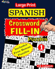Title: Large Print SPANISH CROSSWORD Fill-in Puzzles; Vol.1, Author: Jaja Media