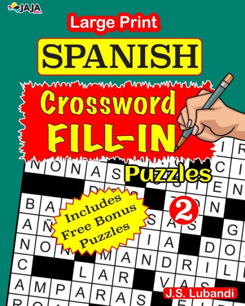 Large Print SPANISH CROSSWORD Fillin Puzzles; Vol.2 by Jaja Media, J S