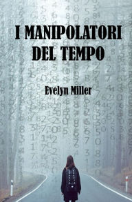 Title: I manipolatori del tempo, Author: Evelyn Miller
