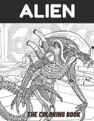 Title: ALIEN THE COLORING BOOK: Smart tool for kids and adults . well designed with a funny cover and high quality interior ., Author: Harry Redmond