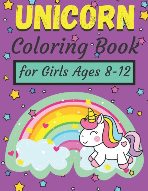 Unicorn Coloring Books for Girls Ages 8-12: The Best Relaxing