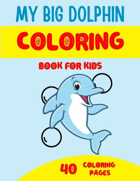 Barnes and Noble Dolphin Big Coloring Book For Kids Ages 3 - 8
