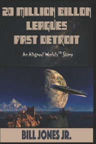 Title: 20 Million Billion Leagues Past Detroit, Author: Bill Jones Jr.