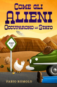 Title: Come gli Alieni Occuparono lo Stato, Author: Fabio Romolo