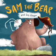 Title: Sam the Bear and his dream: one of the empowering and motivating children s books about how dreams come true even when no one believes in you. Be strong and follow your dreams! (by age 2 3-5 6-8), Author: Stacy Hall