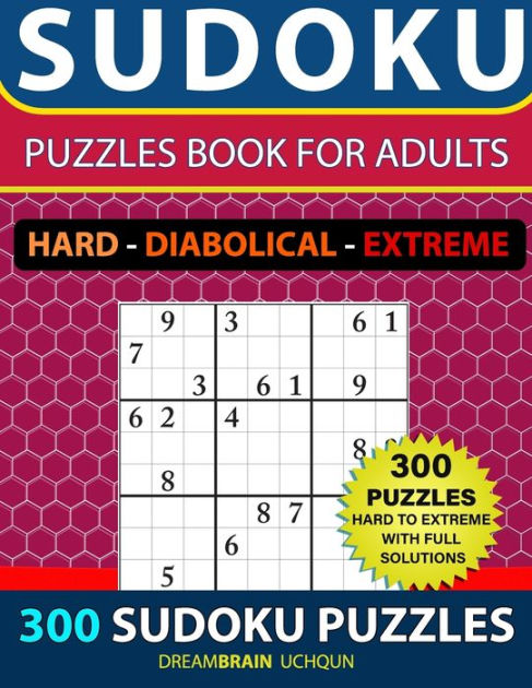 Sudoku Puzzles Book For Adults 300 Puzzles Hard To Extreme With Full Solutions Hard 9741