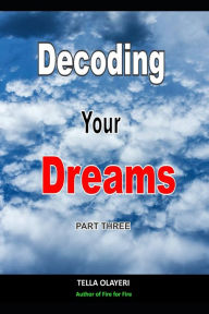 Title: Decoding Your Dreams Part Three: Dream Interpretation Books, Author: Tella Olayeri