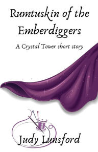 Title: Rumtuskin of the Emberdiggers, Author: Judy Lunsford