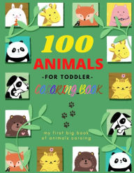 Title: 100 ANIMALS -FOR TODDLER- COLORING BOOK: Easy and Fun Educational Coloring Pages of Animals for Little Kids Age 2-4, 4-8, Boys, Girls, Author: Harry Redmond