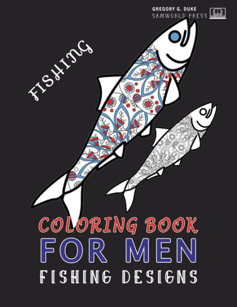 Coloring Book For Men: Adult Coloring Fishing Design Book For Men [Book]