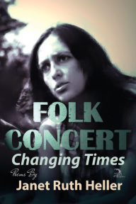Title: Folk Concert: Changing Times, Author: Janet Ruth Heller