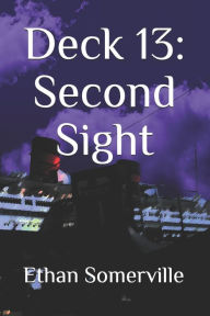Title: Deck 13: Second Sight, Author: Ethan Somerville