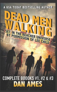 Title: Dead Men Walking (Complete Books #1, #2 & #3): Jack Reacher's Special Investigators, Author: Dan Ames