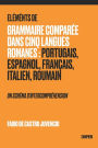 Éléments de Grammaire Comparée dans Cinq Langues Romanes: Portugais, Espagnol, Français, Italien, Roumain - un schéma d'intercompréhension