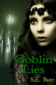 Title: Goblin Lies, Author: S.E. Burr